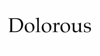 How to Pronounce Dolorous [upl. by Ronyam46]