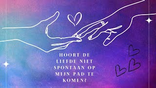 Behoort de liefde niet spontaan op mijn pad te komen Toekomst relatiebemiddeling [upl. by Win]