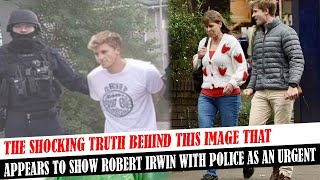 The Shocking Truth Behind This Image That Appears To Show Robert Irwin With Police As An Urgent [upl. by Audrey658]