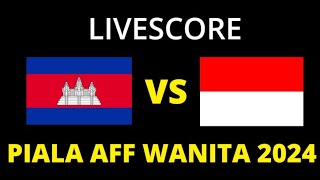 🔴 LIVE SCORE  TIMNAS INDONESIA VS KAMBOJA  FINAL PIALA AFF WANITA 2024 [upl. by Aener]