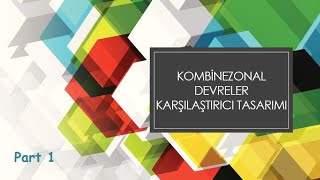 Sayısal Elektronik  Ders 13 Part 1  Kombinezonal Devrelere Giriş [upl. by Weksler]