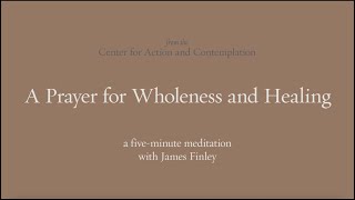 A Prayer for Wholeness amp Healing  5Minute Meditation with James Finely [upl. by Murial]