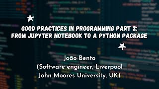 Good practices in programming part 2 From Jupyter Notebook to a Python package [upl. by Leach52]