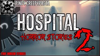 HOSPITAL HORROR STORIES 2  Tagalog Horror Stories  Pinoy Creepypasta [upl. by Sherl]