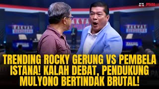 TRENDING ROCKY GERUNG VS PEMBELA ISTANA KALAH DEBAT PENJILAT MULYONO TANTRUM DI LIVE  OTR Ep724 [upl. by Acirretal]