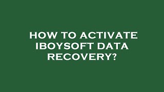 How to activate iboysoft data recovery [upl. by Auqinal69]