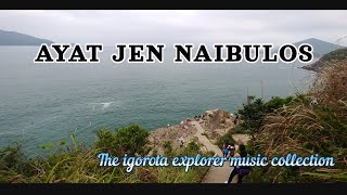 AYAT JEN NAIBULOS →with lyricsigorotibaloi song [upl. by Htrowslle]