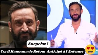 Surprise  Cyril Hanouna de Retour Anticipé à lAntenne  Décryptage de son Programme [upl. by Kellina]