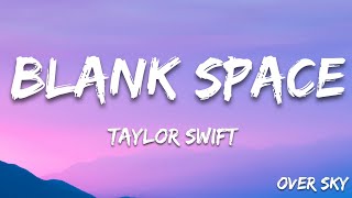 Taylor Swift  Blank Space Lyrics [upl. by Zantos]