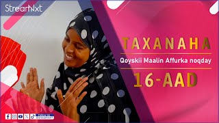 TAXANAHA QOYSKII MAALIN AFFURKA NOQDAY  XALQADA 16AAD [upl. by Hcab]