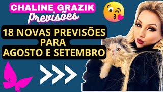 VIDENTE CHALINE GRAZIK TRAZ 18 NOVAS PREVISÕES PARA O MÊS DE AGOSTO E SETEMBRO ❤️ [upl. by Jilleen]