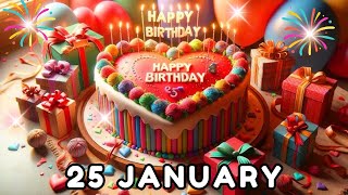 Happy Birthday Today 25 January Birthday Song Birthday wishes hbd [upl. by Ted169]