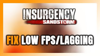 How to FIX Insurgency Sandstorm Low FPS amp Lagging [upl. by Rudolf]