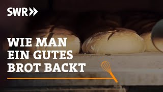 Wie man ein echt gutes Brot backt  SWR Handwerkskunst [upl. by Reivad]