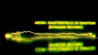 AEON Masterpiece of Emotion nymark revork [upl. by Ken500]