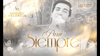 Harvey Valencia Para Siempre Video Oficial En Vivo [upl. by Giovanna]