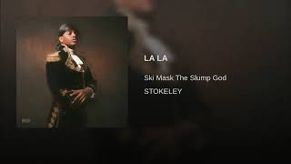 Ski Mask The Slump God  LA LA Stokeley [upl. by Filbert994]