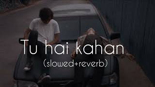 Tu hai kahan slowedreverb Raffey  Usama Ahad [upl. by Nika997]