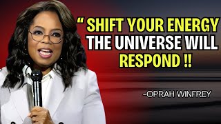 SHIFT YOUR ENERGY THE UNIVERSE WILL RESPOND  OPRAH WINFREY BEST MOTIVATIONAL SPEECH [upl. by Eneleuqcaj]