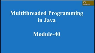 Multithreaded Programming in JavaModule40 [upl. by Fara]