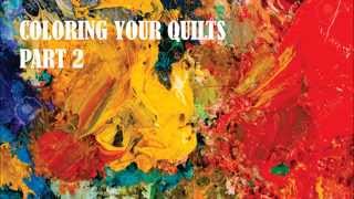 Coloring Your Quilt  Part 2 [upl. by Kadner]