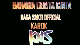 BAHAGIA DERITA CINTA kns KAROK [upl. by Adlai]