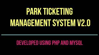 Park Ticketing Management System Using PHP and MySQL V20  PHPGurukul [upl. by Coriss]