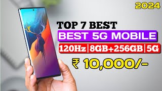 Top 7 best 5G mobile under 10000 with 120Hz8GB256GB 7 best budget 5g mobile under 10000 in 2024 [upl. by Kort]