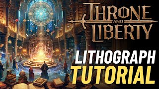 Throne and Liberty Lithograph Book Beginners Guide  New Player Tutorial  New Free To Play MMORPG [upl. by Grayson]