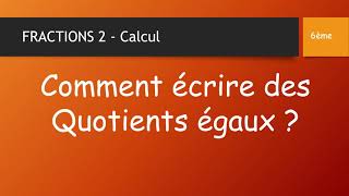 COMMENT ÉCRIRE DES QUOTIENTS ÉGAUX [upl. by Locklin706]