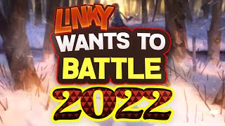 Linky Wants To Battle 2022 [upl. by Nosnev]