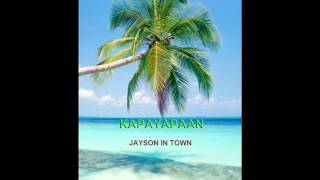 jayson in town KAPAYAPAAN [upl. by Stew]