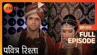 Purvi का Arjun के घर में हुआ गृहप्रवेश  PAVITRA RISHTA  Full Ep 1111  ZEE TV [upl. by Trbor]