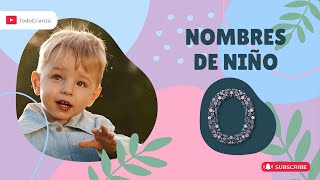 Descubre 20 NOMBRES de NIÑO con la letra O y su SIGNIFICADO  Encuentra nombres BONITOS para tu bebé [upl. by Iahk]