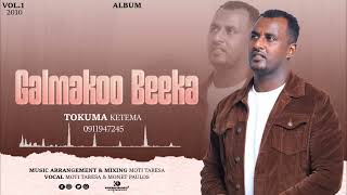 Galmakoo beeka  Tokuma ketema vol1 2010 [upl. by Attenahs]