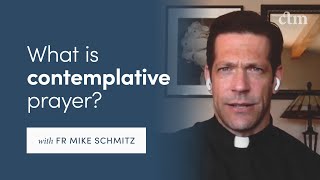 What is Contemplative Prayer with Fr Mike Schmitz [upl. by Gerrald]