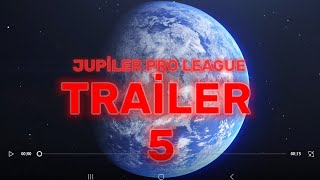 JUPİLER PRO LEAGUE TRAİLER 5 Son Trailer Yakında Başlıyor [upl. by Dustie65]