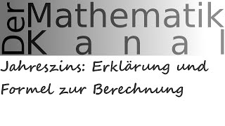 Jahreszins Erklärung und Formel zur Berechnung  DerMathematikKanal  Kapital  Zins  Zinssatz [upl. by Bolan]