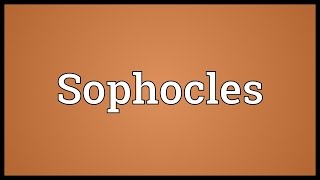 Sophocles Meaning [upl. by Claudine141]