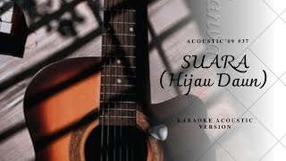 SUARA  HIJAUN DAUN  KARAOKE AKUSTIK Acoustic 09 [upl. by Eenimod]