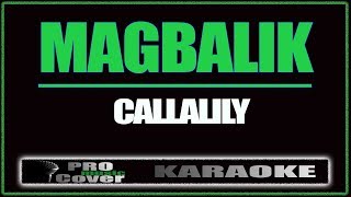 Magbalik  CALLALILY KARAOKE [upl. by Amoakuh283]