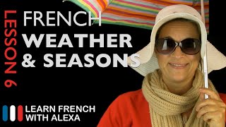 The French Weather amp Seasons French Essentials Lesson 6 [upl. by Massey]