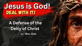 A Defense of the Deity of Christ wChris Date [upl. by Ellenuahs]