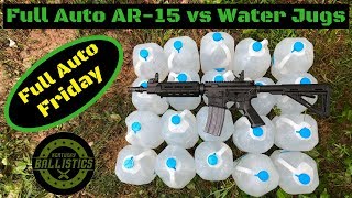 Full Auto AR15 vs Water Jugs Full Auto Friday [upl. by Ainomar766]