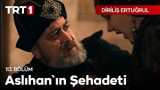 Diriliş Ertuğrul 113 Bölüm  Aslıhanın Şehadeti [upl. by Renita]