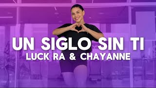 Un Siglo Sin Ti  Luck Ra amp Chayanne  Flow Dance Fitness  Coreografía  Zumba [upl. by Elysha]