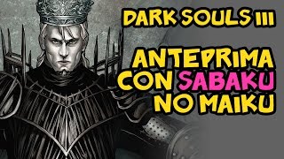 Dark Souls III  Gameplay di Sabaku no Maiku  ANTEPRIMA ITA HD [upl. by Cotter515]