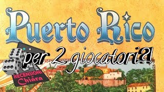 Puerto Rico in 2 giocatori varianti  Recensioni di Chiara giochi da tavolo [upl. by Corny]