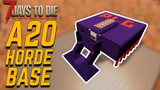 How to Build a Horde Base in Alpha 20  7 Days to Die  Alpha 20 [upl. by Aiuqes]