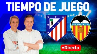 Directo del Atlético de Madrid 30 Valencia CF en Tiempo de Juego COPE [upl. by Booth708]